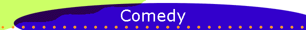 Comedy